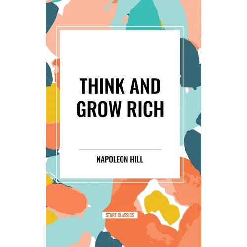 Think and Grow Rich Complete and Unabridged - Hardcover