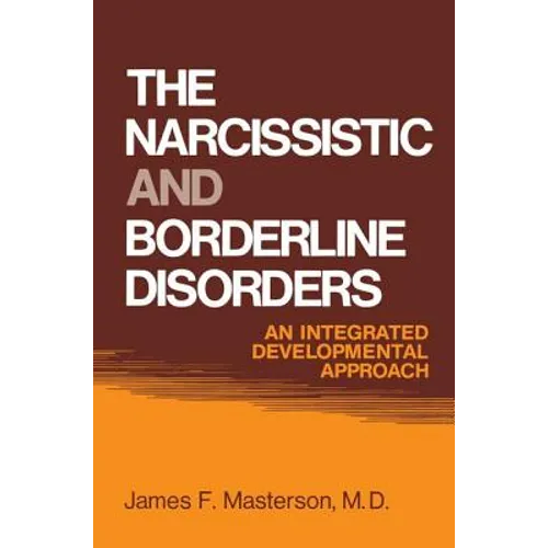 The Narcissistic and Borderline Disorders: An Integrated Developmental Approach - Paperback