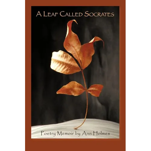 A Leaf Called Socrates: Poetry Memoir by Ann Holmes - Paperback