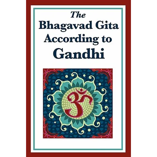 The Bhagavad Gita According to Gandhi: A Spiritual Interpretation - Paperback