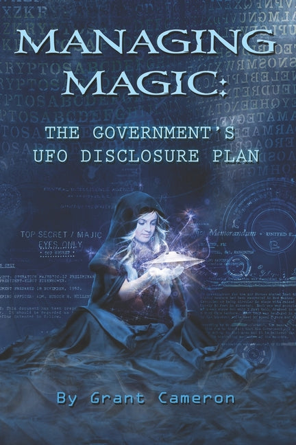 Managing Magic: The Government's UFO Disclosure Plan - Paperback