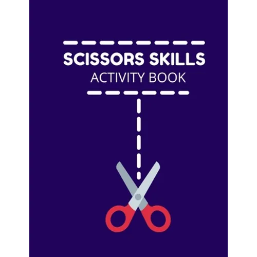 Scissors Skills Activity Book: Cutting Practice Activity Book - Scissors Skill Coloring Book for Kids ages 3-5 Toddlers, Preschoolers, and kindergart - Paperback