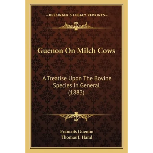 Guenon On Milch Cows: A Treatise Upon The Bovine Species In General (1883) - Paperback