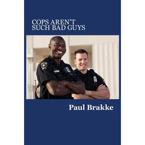 Cops Aren't Such Bad Guys - Paperback