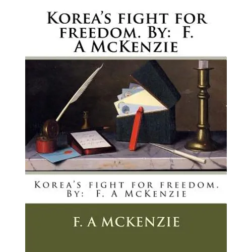 Korea's fight for freedom. By: F. A McKenzie - Paperback