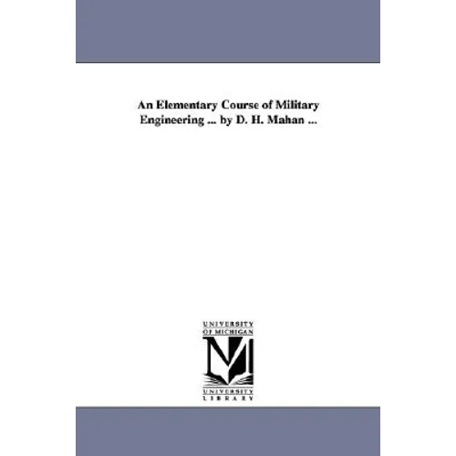 An Elementary Course of Military Engineering ... by D. H. Mahan ... - Paperback