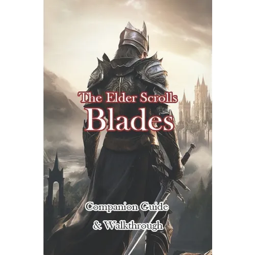 The Elder Scrolls Blades Companion Guide & Walkthrough - Paperback