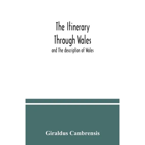 The itinerary through Wales: and The description of Wales - Paperback