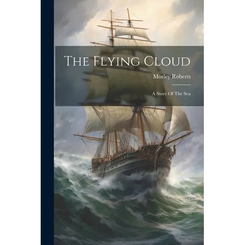 The Flying Cloud: A Story Of The Sea - Paperback