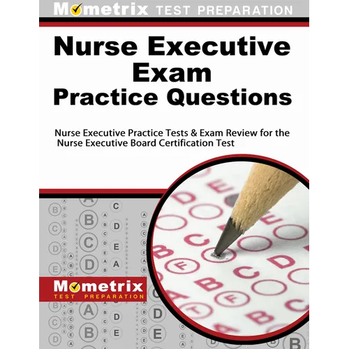 Nurse Executive Exam Practice Questions: Nurse Executive Practice Tests & Exam Review for the Nurse Executive Board Certification Test - Paperback