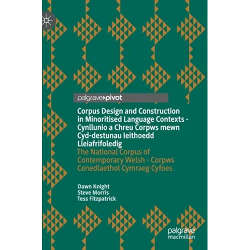 Corpus Design and Construction in Minoritised Language Contexts - Cynllunio a Chreu Corpws Mewn Cyd-Destunau Ieithoedd Lleiafrifoledig: The National C - Hardcover