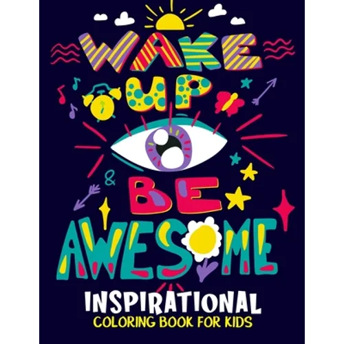 Inspirational Coloring Book for Kids: Motivational and Inspiring Quotes Coloring Activity Book for Boys, Girls, Toddler, Preschooler & Kids Ages 6-12 - Paperback