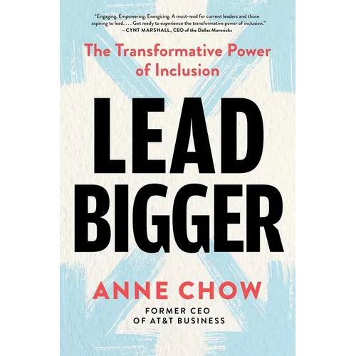 Lead Bigger: The Transformative Power of Inclusion