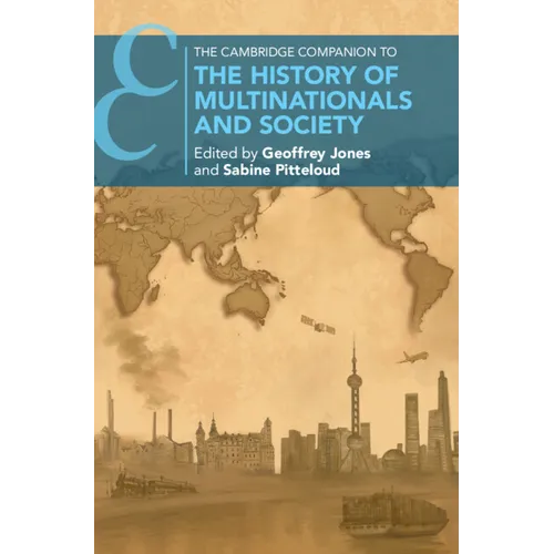 The Cambridge Companion to the History of Multinationals and Society - Hardcover