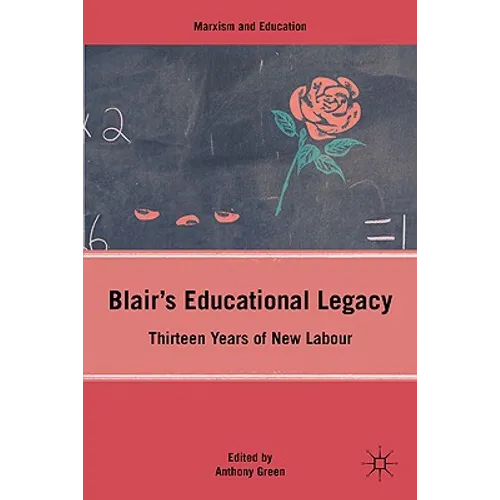 Blair's Educational Legacy: Thirteen Years of New Labour - Hardcover