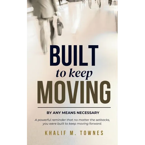 Built To Keep Moving: By Any Means Necessary - Paperback