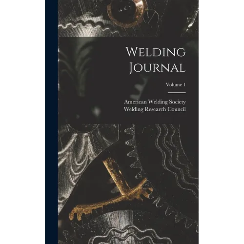 Welding Journal; Volume 1 - Hardcover