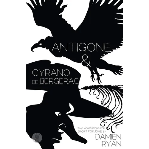 Antigone and Cyrano de Bergerac: Two adaptations for Sport for Jove - Paperback
