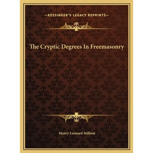 The Cryptic Degrees In Freemasonry