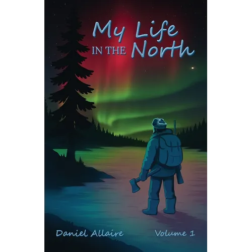 My Life in the North: Volume I - Paperback