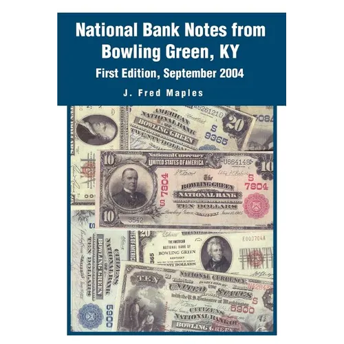 National Bank Notes from Bowling Green, KY: First Edition, September 2004 - Paperback
