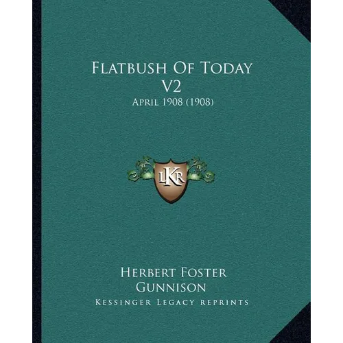 Flatbush Of Today V2: April 1908 (1908) - Paperback