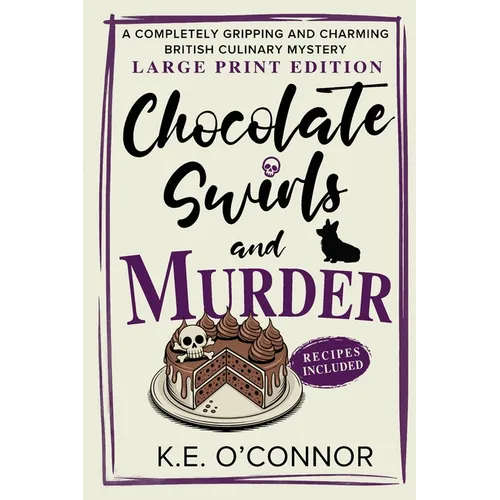 Chocolate Swirls and Murder - Large Print: A Completely Gripping and Charming British Culinary Mystery - Paperback