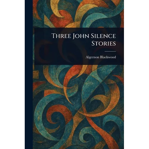 Three John Silence Stories - Paperback