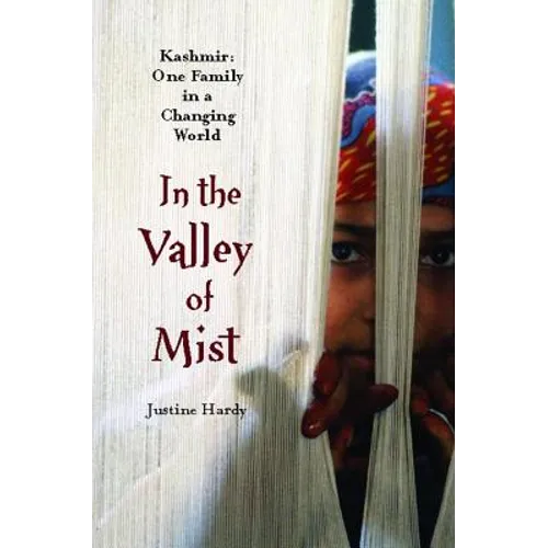 In the Valley of Mist: Kashmir: One Family in a Changing World - Paperback