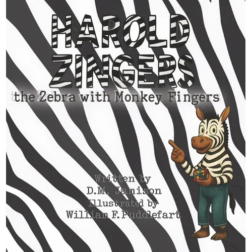 Harold Zingers the Zebra with Monkey Fingers - Hardcover