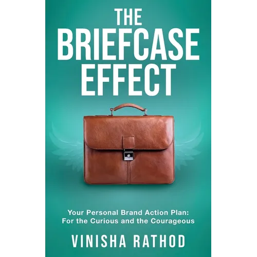 The Briefcase Effect: Your Personal Brand Action Plan: For the Curious and the Courageous - Paperback