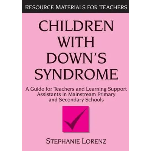 Children with Down's Syndrome: A Guide for Teachers and Support Assistants in Mainstream Primary and Secondary Schools - Paperback