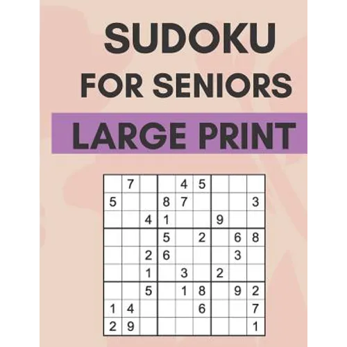 Sudoku For Seniors: Easy Sudoku Puzzles With Large Print Great For Seniors - Paperback