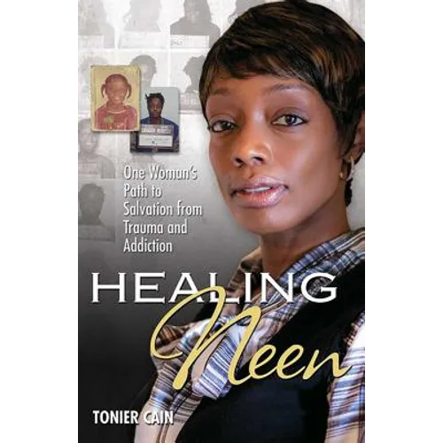 Healing Neen: One Woman's Path to Salvation from Trauma and Addiction - Paperback