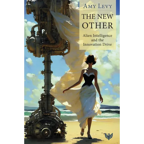 The New Other: Alien Intelligence and the Innovation Drive - Paperback