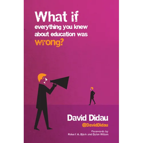 What If Everything You Knew about Education Was Wrong? - Hardcover