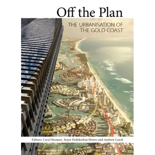 Off the Plan: The Urbanisation of the Gold Coast - Paperback