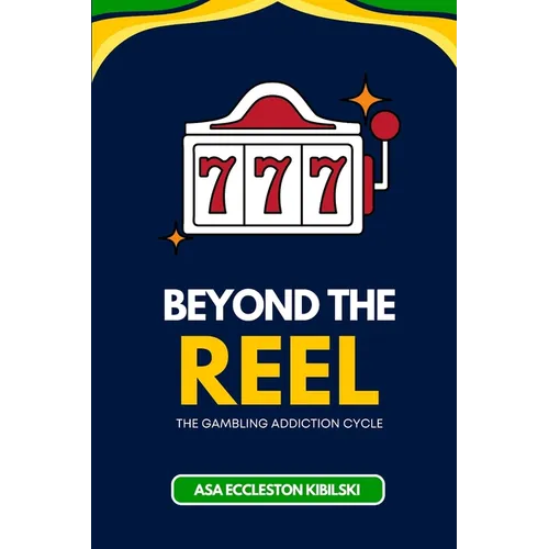 Beyond the Reel: The Gambling Addiction Cycle - Paperback