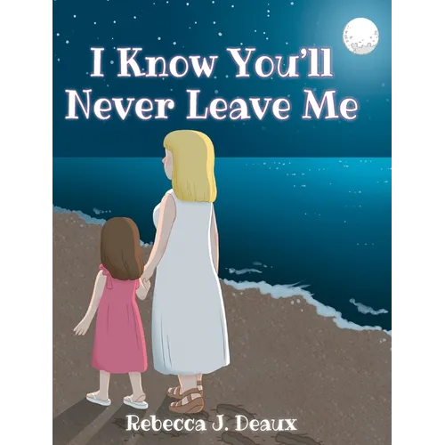 I Know You'll Never Leave Me - Hardcover