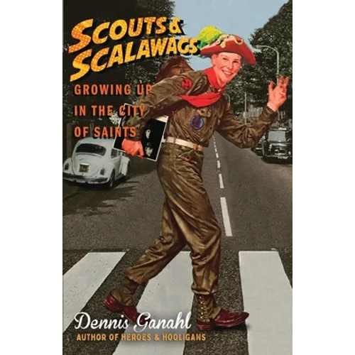 Scouts & Scalawags Growing Up in the City of Saints - Paperback