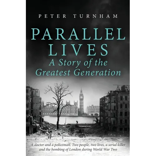 Parallel Lives, a Story of the Greatest Generation - Paperback