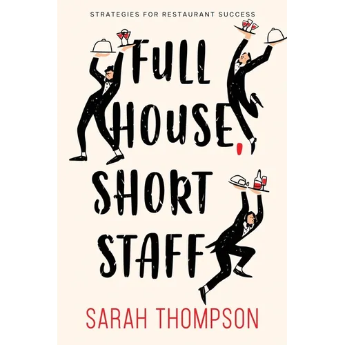 Full House, Short Staff: Strategies for Restaurant Success - Paperback