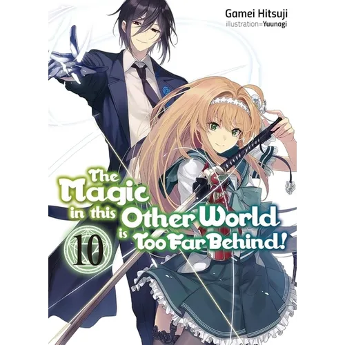 The Magic in This Other World Is Too Far Behind! Volume 10 (Light Novel) - Paperback