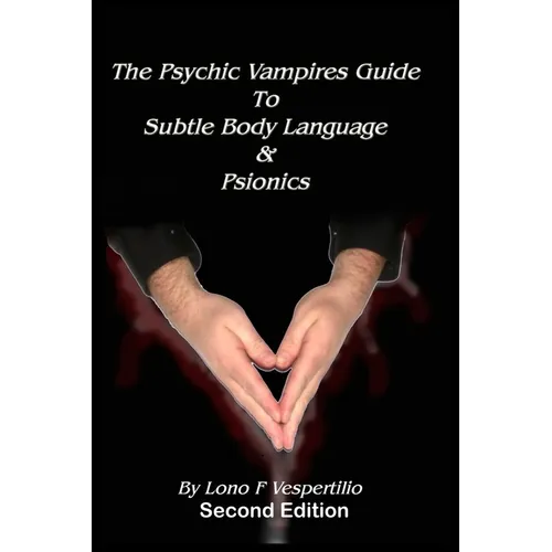 The Psychic Vampires Guide to Subtle Body Language & Psionics - Paperback
