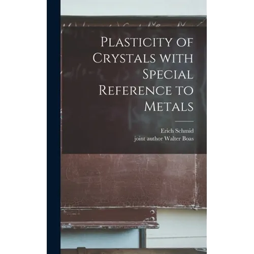 Plasticity of Crystals With Special Reference to Metals - Hardcover