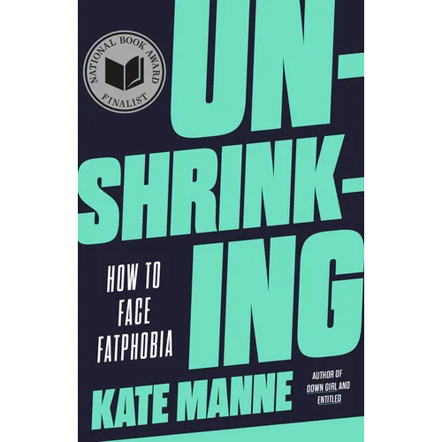 Unshrinking: How to Face Fatphobia
