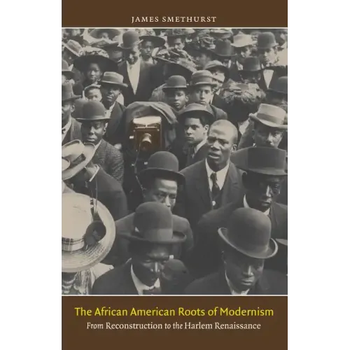 The African American Roots of Modernism: From Reconstruction to the Harlem Renaissance - Paperback