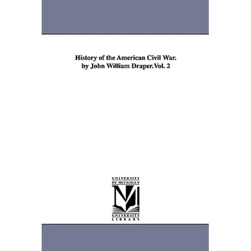 History of the American Civil War. by John William Draper.Vol. 2 - Paperback