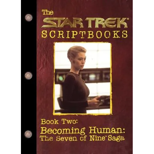 Becoming Human: The Seven of Nine Saga: Script Book #2 - Paperback