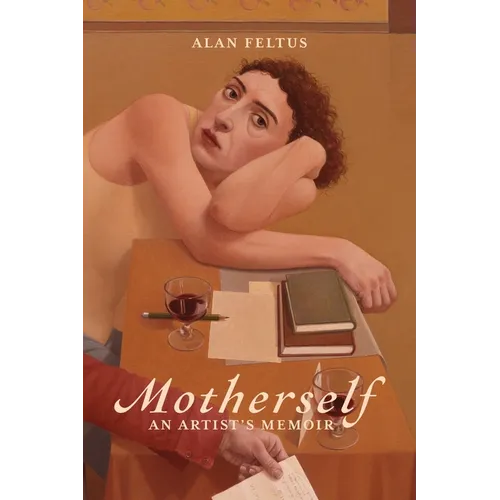 Motherself: an Artist's Memoir